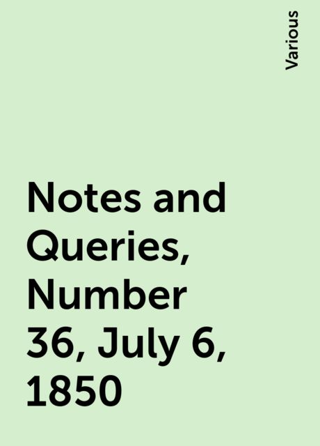 Notes and Queries, Number 36, July 6, 1850