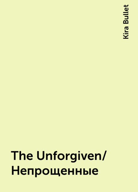 The Unforgiven/ Непрощенные, Kira Bullet