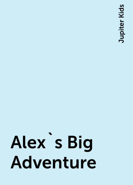 Alex`s Big Adventure