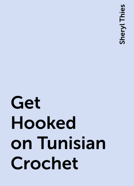Get Hooked on Tunisian Crochet