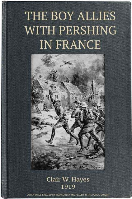 The Boy Allies with Pershing in France; Or, Over the Top at Chateau Thierry