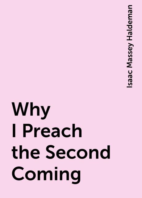 Why I Preach the Second Coming