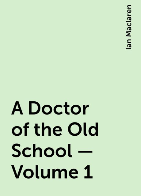 A Doctor of the Old School — Volume 1
