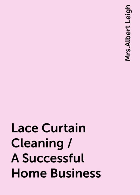 Lace Curtain Cleaning / A Successful Home Business