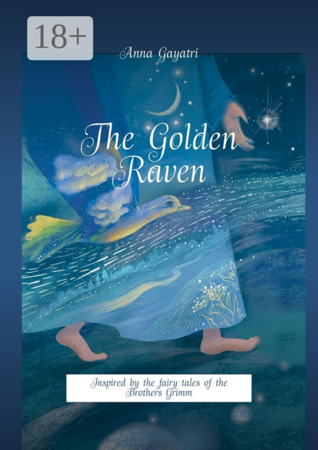 The Golden Raven. Inspired by the fairy tales of the Brothers Grimm.