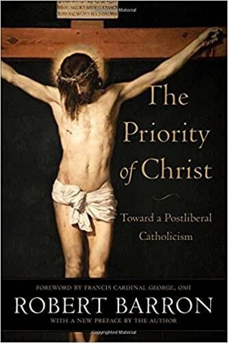 The Priority of Christ: Toward a Postliberal Catholicism
