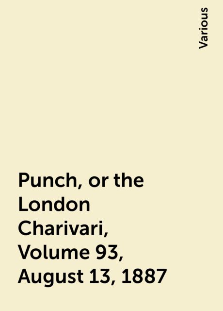 Punch, or the London Charivari, Volume 93, August 13, 1887