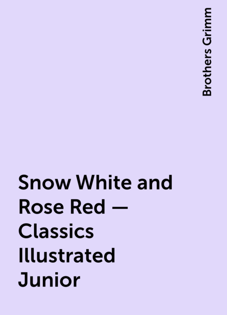 Snow White and Rose Red - Classics Illustrated Junior