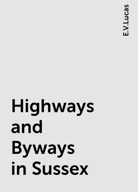 Highways and Byways in Sussex