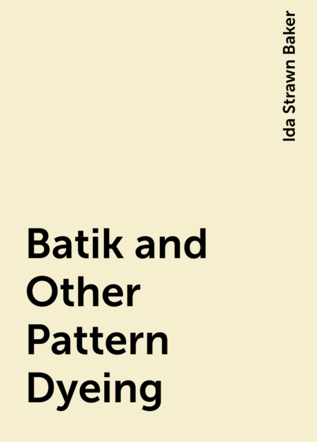 Batik and Other Pattern Dyeing