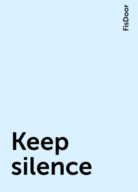 Keep silence, FisDoor