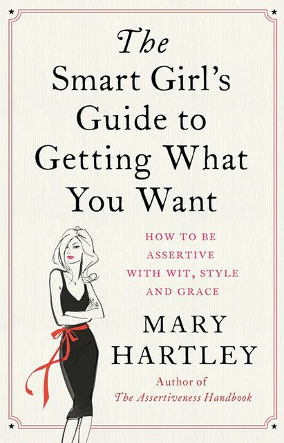 The Smart Girl's Guide to Getting What You Want, Mary Hartley