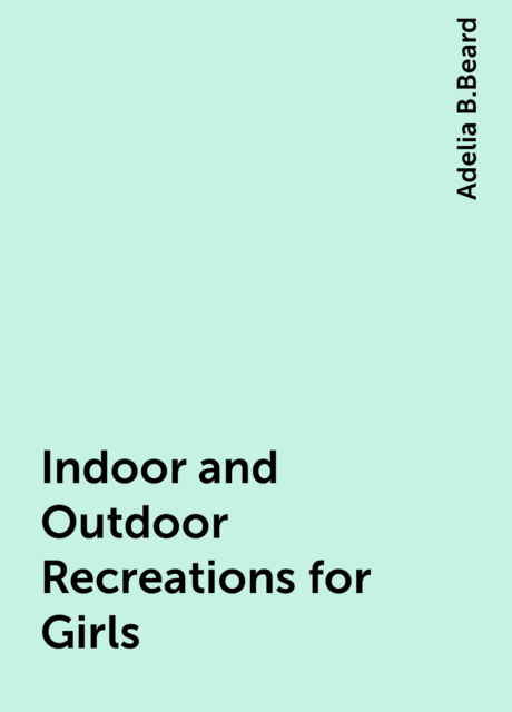 Indoor and Outdoor Recreations for Girls