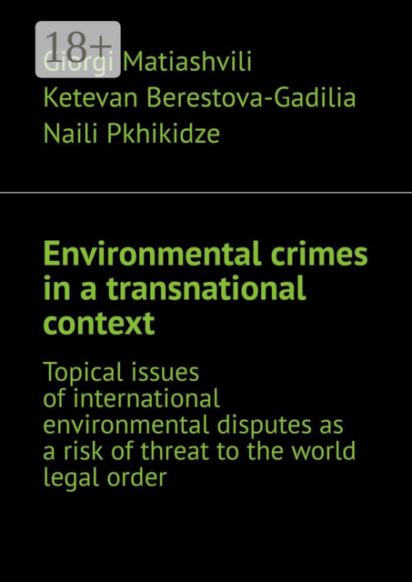 Environmental crimes in a transnational context. Topical issues of international environmental disputes as a risk of threat to the world legal order