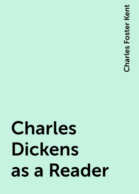 Charles Dickens as a Reader
