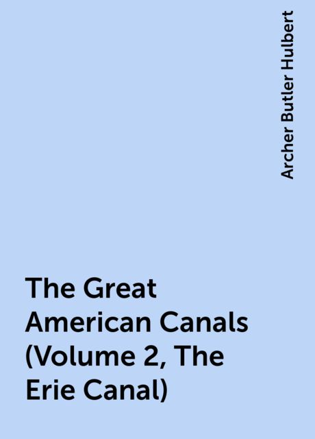 The Great American Canals (Volume 2, The Erie Canal)