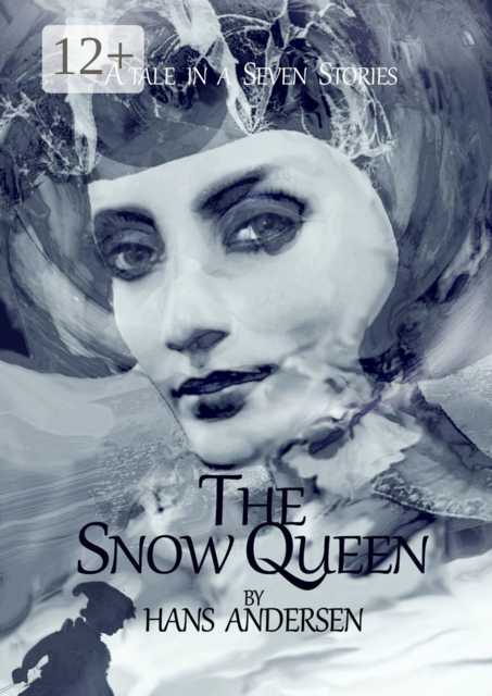 The Snow Queen. A Tale in Seven Stories