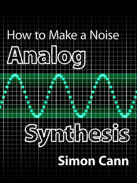 How to make a noise: Analog Synthesis