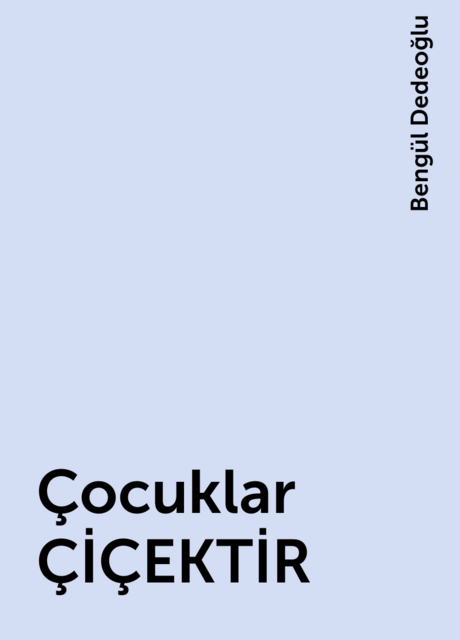 Çocuklar ÇİÇEKTİR
