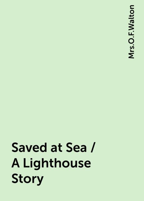 Saved at Sea / A Lighthouse Story