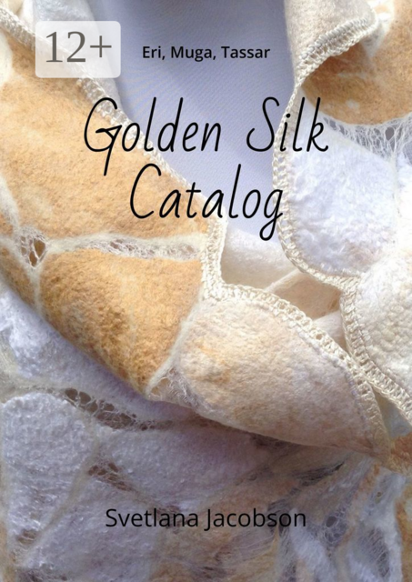 Golden Silk Catalog. Eri, Muga, Tassar