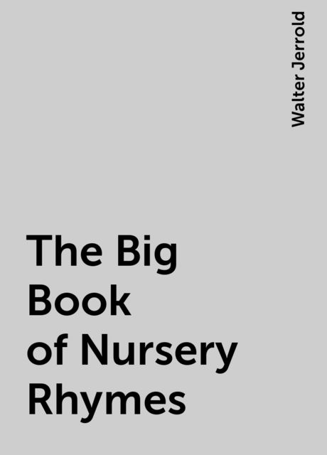 The Big Book of Nursery Rhymes