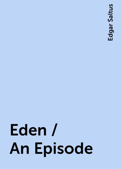 Eden / An Episode