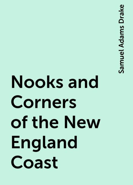 Nooks and Corners of the New England Coast