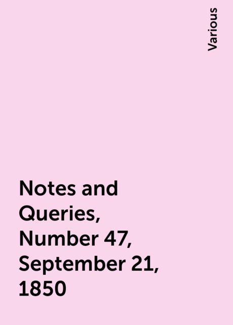 Notes and Queries, Number 47, September 21, 1850
