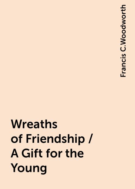 Wreaths of Friendship / A Gift for the Young