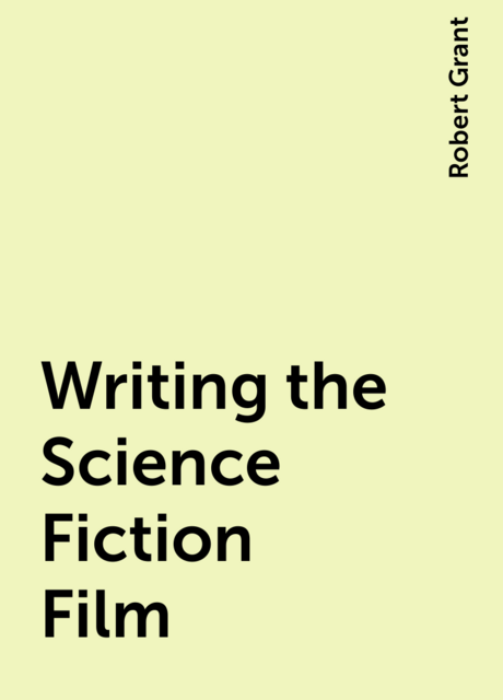 Writing the Science Fiction Film