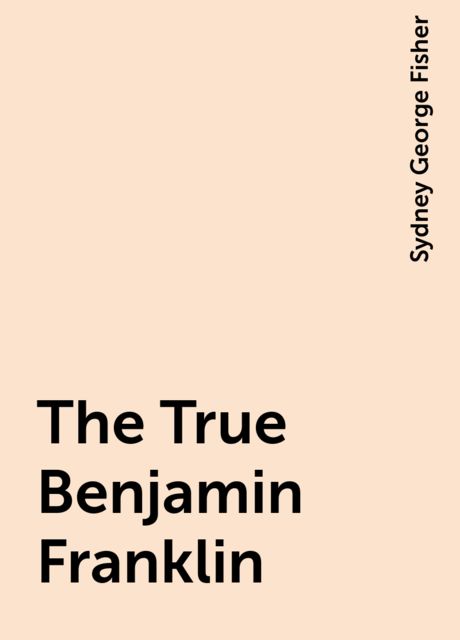 The True Benjamin Franklin