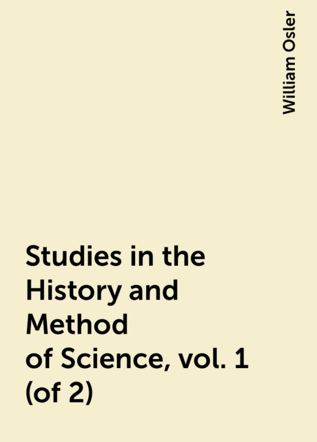 Studies in the History and Method of Science, vol. 1 (of 2)