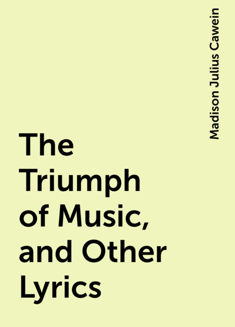 The Triumph of Music, and Other Lyrics