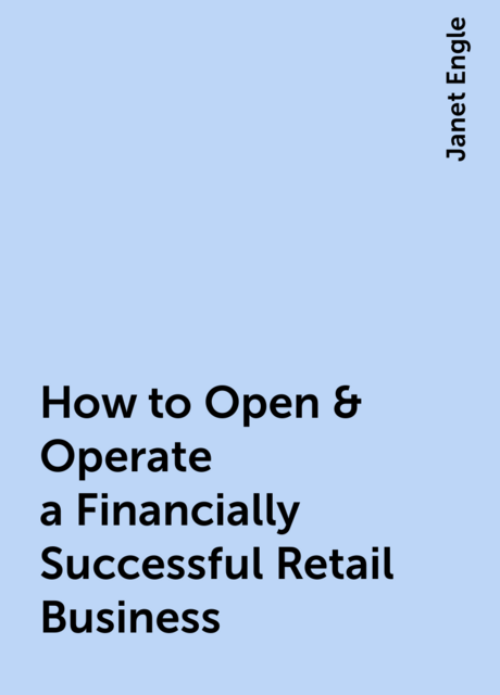 How to Open & Operate a Financially Successful Retail Business