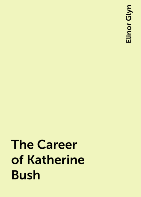 The Career of Katherine Bush