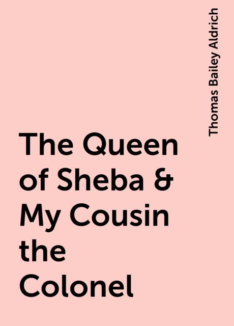 The Queen of Sheba & My Cousin the Colonel