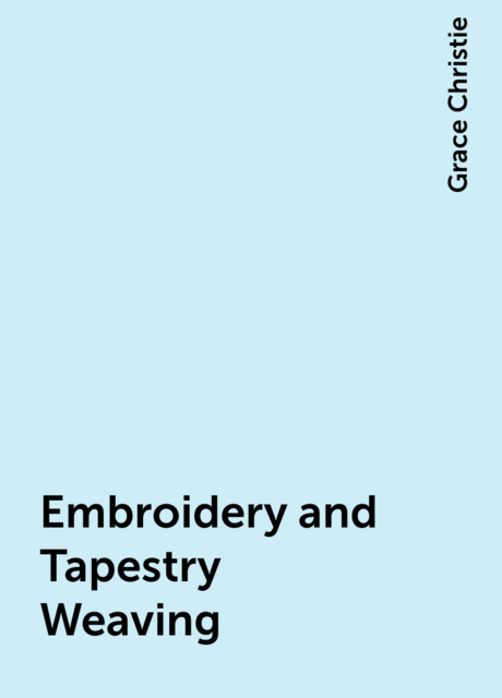 Embroidery and Tapestry Weaving
