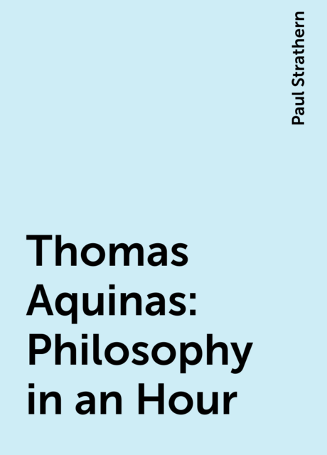 Thomas Aquinas: Philosophy in an Hour