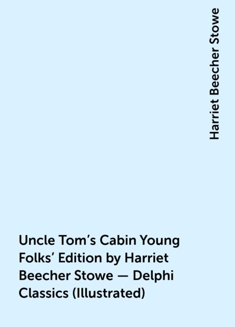 Uncle Tom's Cabin, Young Folks' Edition