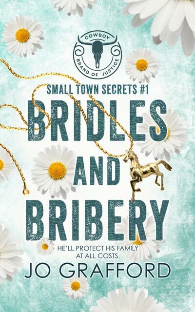 Bridles and Bribery: Small Town Secrets (Cowboy Brand of Justice Book 1), Jo Grafford