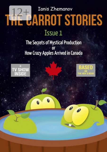 The Carrot Stories. Issue 1. The Secrets of Mystical Production or How Crazy Apples Arrived in Canada