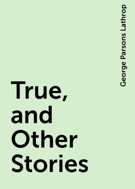 True, and Other Stories