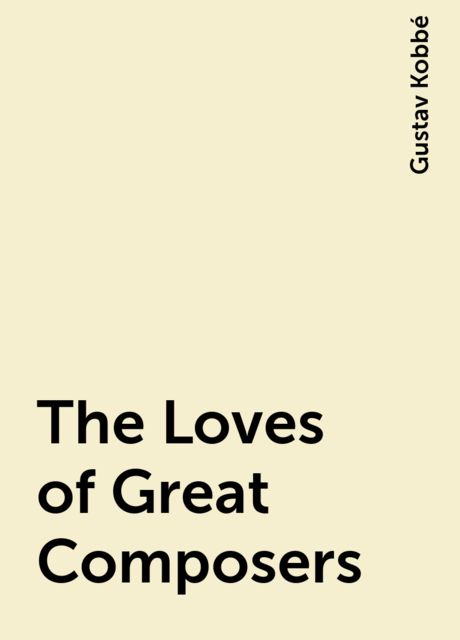 The Loves of Great Composers