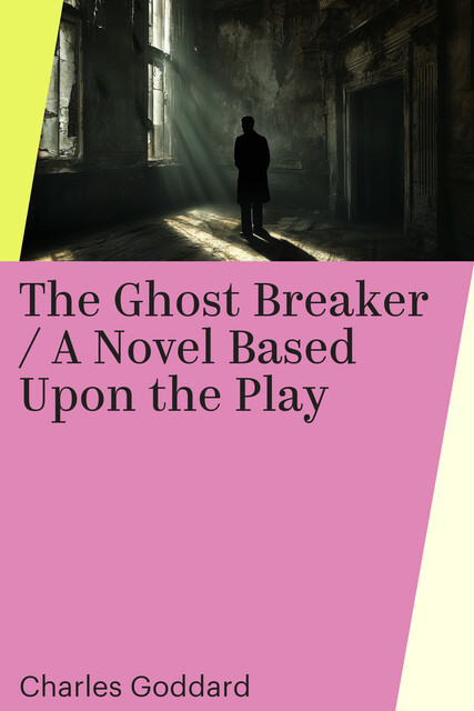 The Ghost Breaker / A Novel Based Upon the Play