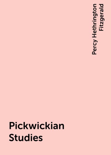 Pickwickian Studies
