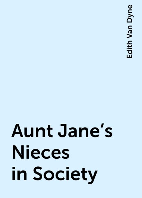 Aunt Jane's Nieces in Society