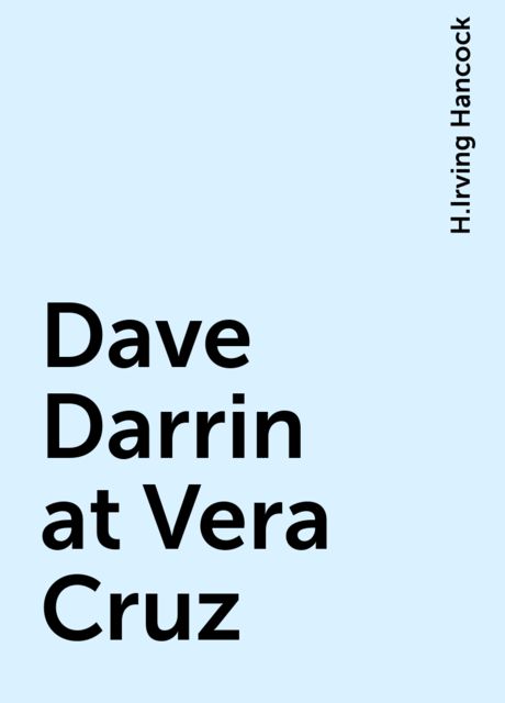 Dave Darrin at Vera Cruz