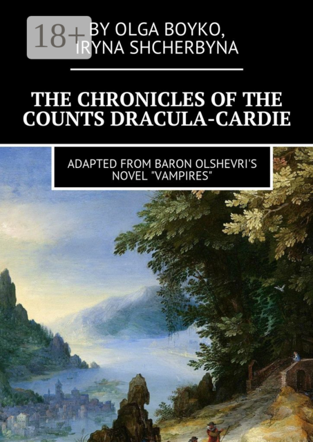 The Chronicles of the Counts Dracula-Cardie. Adapted from Baron Olshevris novel "Vampires"