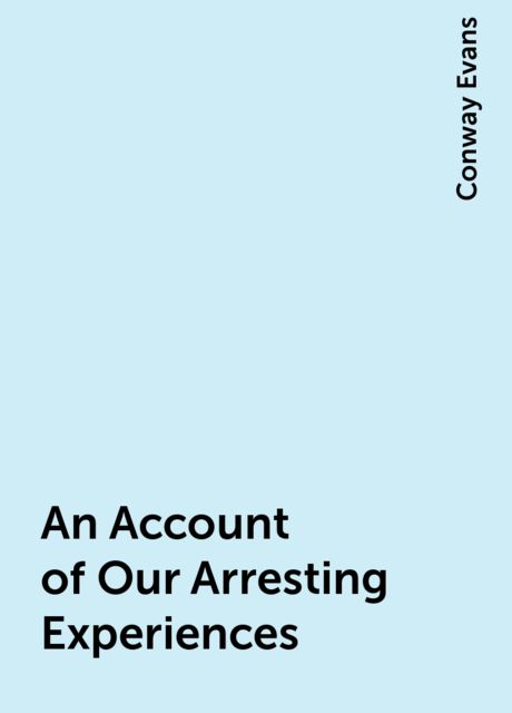 An Account of Our Arresting Experiences